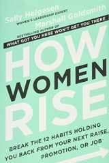 9780316440127-0316440124-How Women Rise: Break the 12 Habits Holding You Back from Your Next Raise, Promotion, or Job