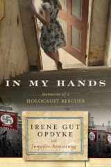 9780553538847-0553538845-In My Hands: Memories of a Holocaust Rescuer