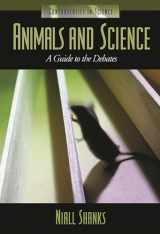 9781576072462-1576072460-Animals and Science: A Guide to the Debates (Controversies in Science)