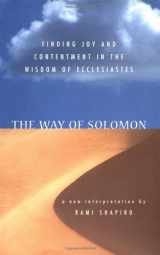 9780060673000-0060673001-The Way of Solomon: Finding Joy and Contentment in the Wisdom of Ecclesiastes