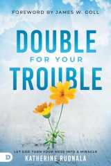 9780768456493-0768456495-Double for Your Trouble: Let God Turn Your Mess Into a Miracle