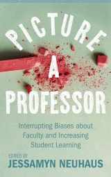 9781952271670-1952271673-Picture a Professor: Interrupting Biases about Faculty and Increasing Student Learning (Teaching and Learning in Higher Education)