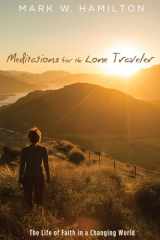 9781532602115-1532602111-Meditations for the Lone Traveler: The Life of Faith in a Changing World