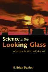 9780199219186-0199219184-Science in the Looking Glass: What Do Scientists Really Know?