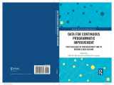 9781138317727-1138317721-Data for Continuous Programmatic Improvement: Steps Colleges of Education Must Take to Become a Data Culture (Routledge Research in Higher Education)