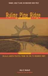 9780896726017-0896726010-Ruling Pine Ridge: Oglala Lakota Politics from the IRA to Wounded Knee (Plains Histories)