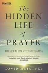 9781845505868-1845505867-The Hidden Life of Prayer: The life–blood of the Christian