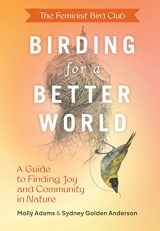 9781797223339-179722333X-The Feminist Bird Club's Birding for a Better World: A Guide to Finding Joy and Community in Nature