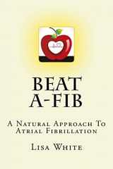 9781537330563-153733056X-Beat A-Fib: A Natural Approach To Atrial Fibrillation