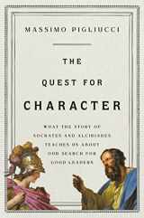 9781541646971-1541646975-The Quest for Character: What the Story of Socrates and Alcibiades Teaches Us about Our Search for Good Leaders