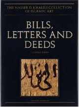 9781874780564-1874780560-Bills, Letters and Deeds: Arabic Papyri of the 7th-11th Centuries (The Nasser D. Khalili Collection of Islamic Art)