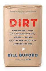 9780307455802-0307455807-Dirt: Adventures in Lyon as a Chef in Training, Father, and Sleuth Looking for the Secret of French Cooking