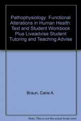 9780781782074-0781782074-Pathophysiology: Functional Alterations in Human Health Text + Student Workbook + Liveadvise Student Tutoring and Teaching Advise