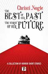 9781787588035-1787588033-The Best of Our Past, the Worst of Our Future