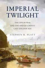 9780307961730-0307961737-Imperial Twilight: The Opium War and the End of China's Last Golden Age