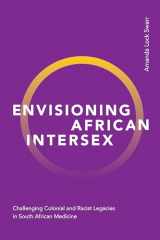 9781478016977-1478016973-Envisioning African Intersex: Challenging Colonial and Racist Legacies in South African Medicine