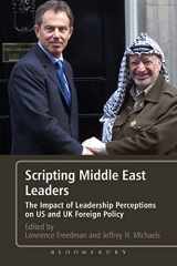 9781441108418-1441108416-Scripting Middle East Leaders: The Impact of Leadership Perceptions on U.S. and UK Foreign Policy