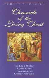 9780880104074-0880104074-Chronicle of the Living Christ: The Life and Ministry of Jesus Christ : Foundations of Cosmic Christianity