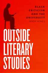 9780226818580-0226818586-Outside Literary Studies: Black Criticism and the University