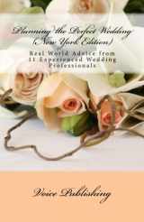 9781469934242-1469934248-Planning the Perfect Wedding (New York Edition): Real World Advice from 11 Experienced Wedding Professionals