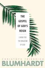 9780874862430-0874862434-The Gospel of God’s Reign: Living for the Kingdom of God (The Blumhardt Source Series)