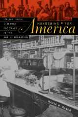 9780674011113-0674011112-Hungering for America: Italian, Irish, and Jewish Foodways in the Age of Migration