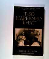 9781842930649-1842930648-It So Happened That: The Unique Teaching of Ramesh S. Balsekar with Stories and Anecdotes