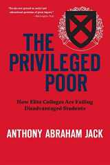 9780674248243-0674248244-The Privileged Poor: How Elite Colleges Are Failing Disadvantaged Students