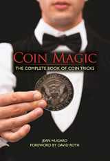 9781944686260-1944686266-Coin Magic: The Complete Book of Coin Tricks