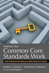 9781452258577-1452258570-Making the Common Core Standards Work: Using Professional Development to Build World-Class Schools