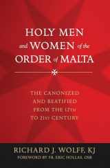 9781505121247-1505121248-Holy Men and Women of the Order of Malta: The Canonized and Beatified from the Twelfth to the Twenty-First Century