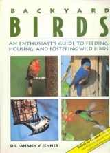9780760704882-0760704880-Backyard birds: An enthusiast's guide to feeding, housing, and fostering wild birds