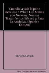 9789683813824-9683813828-Cuando la vida lo pone nervioso / When Life Makes you Nervous: Nuevos Tratamientos Eficace3s Para La Ansiedad (Spanish Edition)