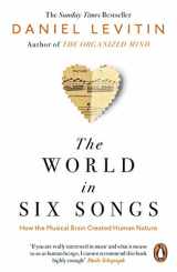 9780241987810-0241987814-The World in Six Songs: How the Musical Brain Created Human Nature