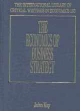 9781858980065-1858980062-The Economics of Business Strategy (The International Library of Critical Writings in Economics series, 163)