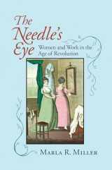 9781558495456-1558495452-The Needle's Eye: Women and Work in the Age of Revolution