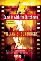 9780802122674-0802122671-Come in with the Dutchman: A Revised Screenplay Version of The Last Words of Dutch Schultz