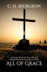 9781677124824-1677124822-All of Grace: An Earnest Word with Those Who Are Seeking Salvation by the Lord Jesus Christ