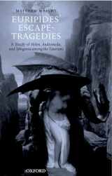9780199274512-0199274517-Euripides' Escape-Tragedies: A Study of Helen, Andromeda, and Iphigenia among the Taurians