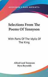 9780548555811-0548555818-Selections From The Poems Of Tennyson: With Parts of the Idylls of the King