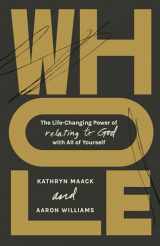 9781087755625-108775562X-Whole: The Life-Changing Power of Relating to God with All of Yourself