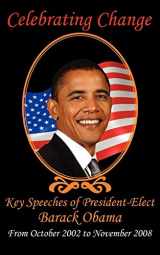 9781604504194-1604504196-Celebrating Change: Key Speeches of President-Elect Barack Obama, October 2002-November 2008
