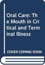 9780405126420-0405126425-Oral Care: The Mouth in Critical and Terminal Illness