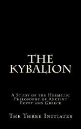 9781519566133-1519566131-The Kybalion: A Study of the Hermetic Philosophy of Ancient Egypt and Greece