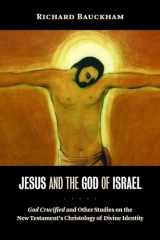 9780802845597-0802845592-Jesus and the God of Israel: God Crucified and Other Studies on the New Testament's Christology of Divine Identity