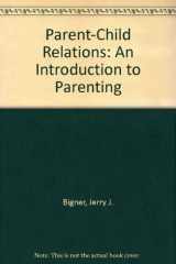 9780023098413-0023098414-Parent-Child Relations: An Introduction to Parenting