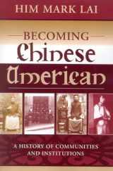 9780759104587-0759104581-Becoming Chinese American: A History of Communities and Institutions (Volume 13) (Critical Perspectives on Asian Pacific Americans, 13)