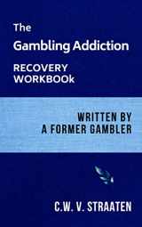 9781520767833-1520767838-The Gambling Addiction Recovery Workbook: Written by a Former Gambler (Gambling Addiction Books)