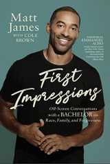 9781546002086-1546002081-First Impressions: Off Screen Conversations with a Bachelor on Race, Family, and Forgiveness
