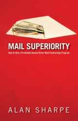 9780978405366-0978405366-Mail Superiority: How to Run a Profitable Annual Direct Mail Fundraising Program